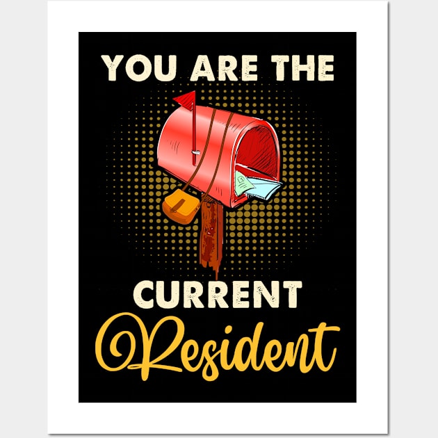 You Are The Current Resident Shirt Funny Postal Workers Wall Art by Xonmau